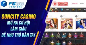 Suncity Casino - Mở Ra Cơ Hội Làm Giàu Dễ Như Trở Bàn Tay